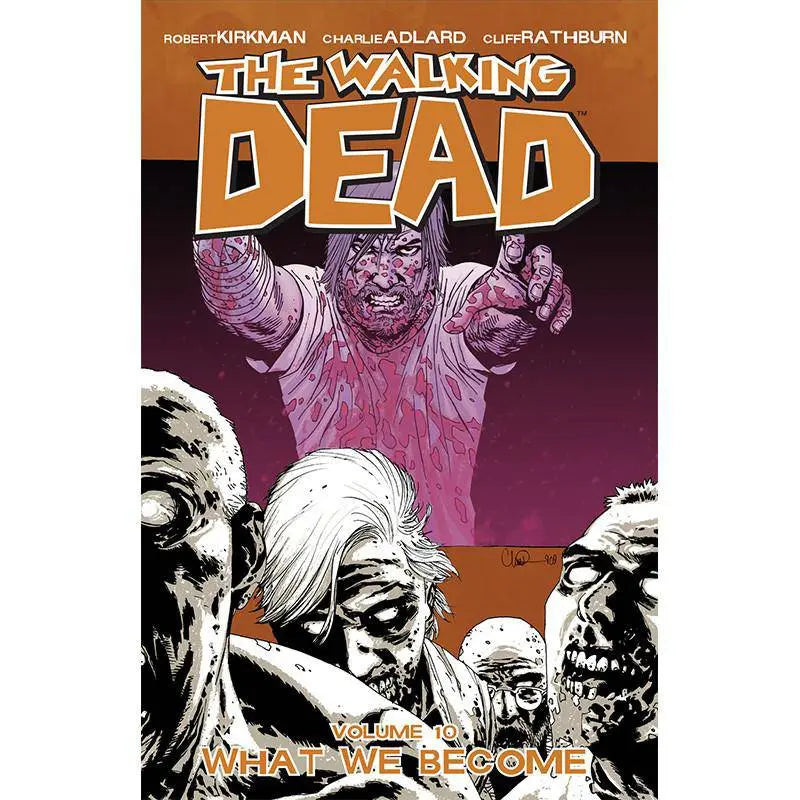 The Walking Dead Volume 10: What We Become Paperback Illustrated, Aug. 18 2009 King Gaming